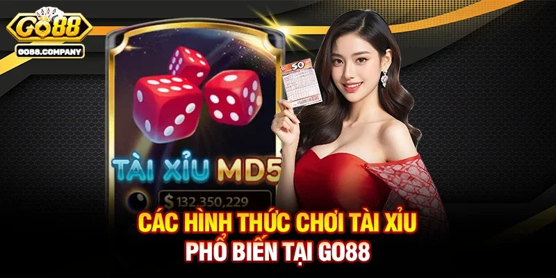 Các hình thức chơi Tài xỉu phổ biến tại Go88