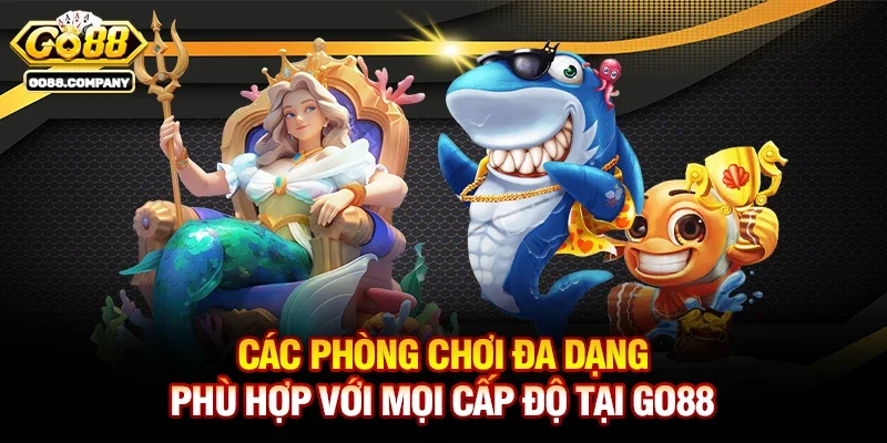 Các phòng chơi đa dạng phù hợp với mọi cấp độ tại Go88