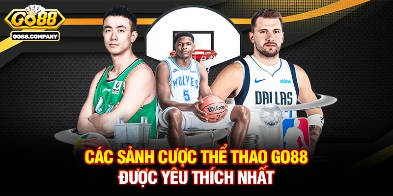 Các sảnh cược Thể thao Go88 được yêu thích nhất