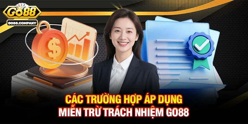 Các trường hợp áp dụng Miễn trừ trách nhiệm Go88