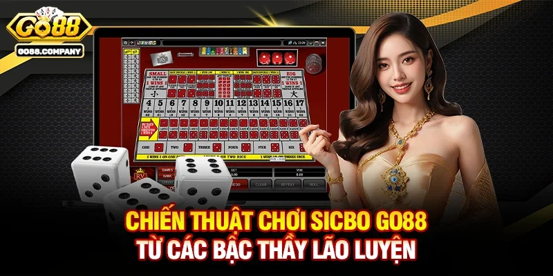 Chiến thuật chơi Sicbo Go88 từ các bậc thầy lão luyện