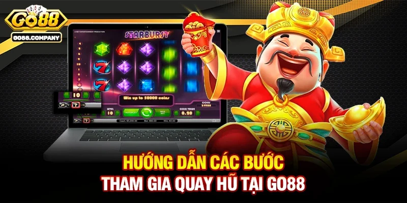 Hướng Dẫn Các Bước Tham Gia Quay Hũ Tại go88.company