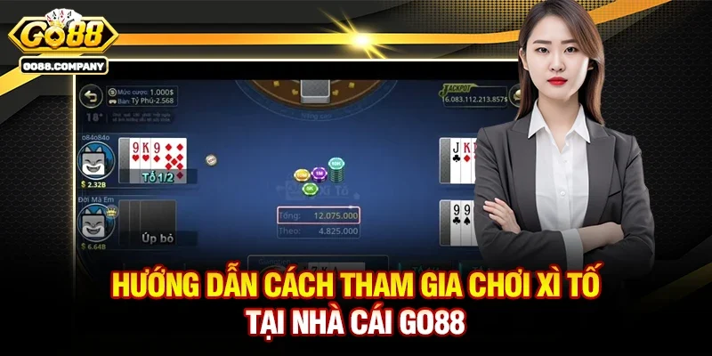 Hướng Dẫn Cách Tham Gia Chơi Xì Tố Tại Nhà Cái Go88