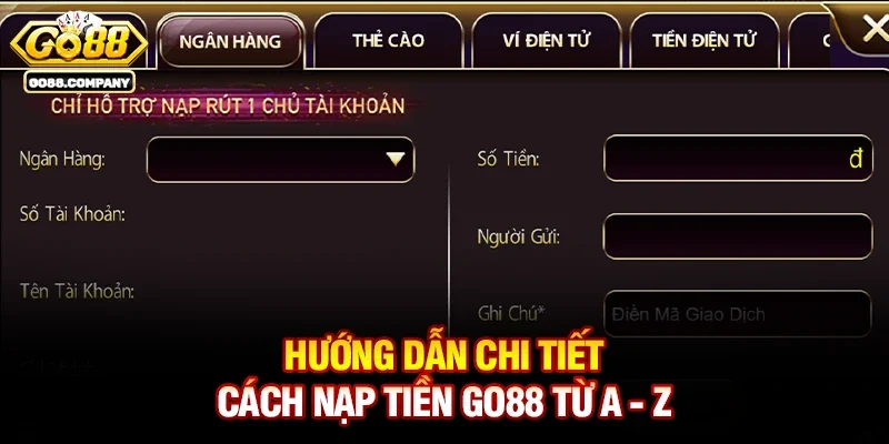Hướng Dẫn Chi Tiết Cách Nạp Tiền Go88 Từ A - Z