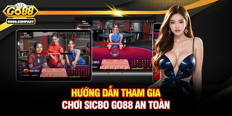Hướng dẫn tham gia chơi Sicbo Go88 an toàn và nhanh chóng
