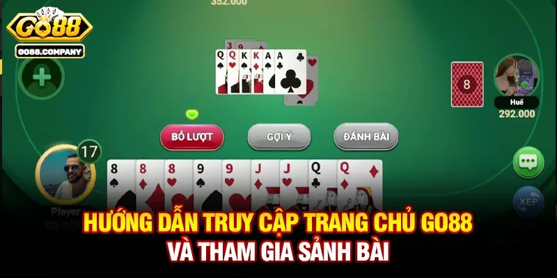 Hướng Dẫn Truy Cập Trang Chủ Go88 Và Tham Gia Sảnh Bài