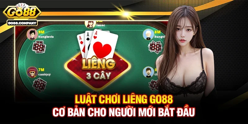 Luật Chơi Liêng Go88 Cơ Bản Cho Người Mới Bắt Đầu