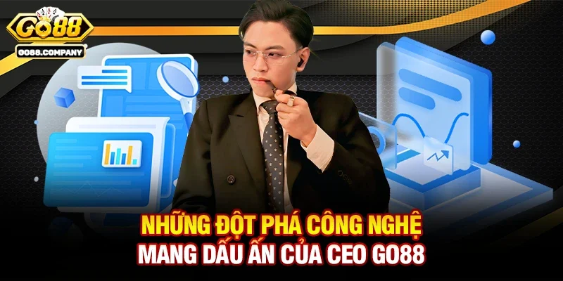 Những Đột Phá Công Nghệ Mang Dấu Ấn Của CEO Go88
