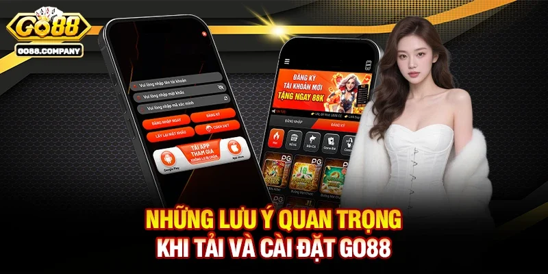Những Lưu Ý Quan Trọng Khi Tải Và Cài Đặt Go88