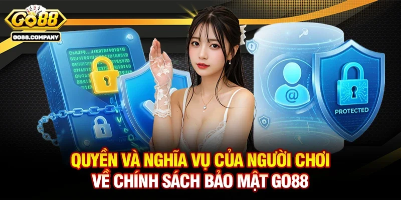 Quyền Và Nghĩa Vụ Của Người Chơi Về Chính Sách Bảo Mật Go88