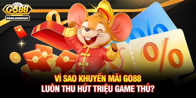 Vì Sao Khuyến Mãi Go88 Luôn Thu Hút Triệu Game Thủ?