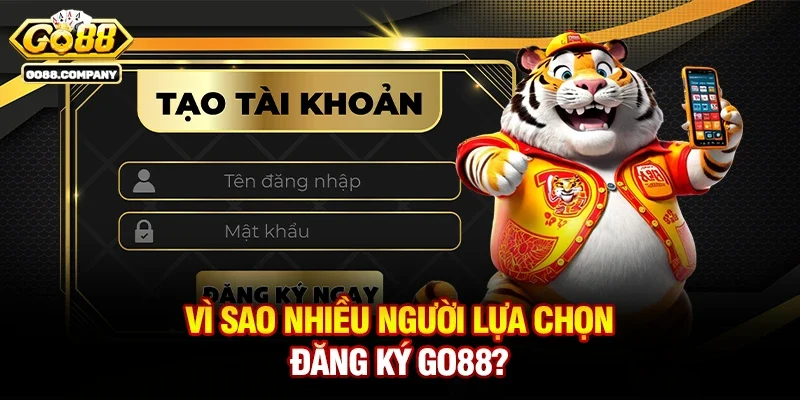 Vì Sao Nhiều Người Lựa Chọn Đăng Ký Go88?